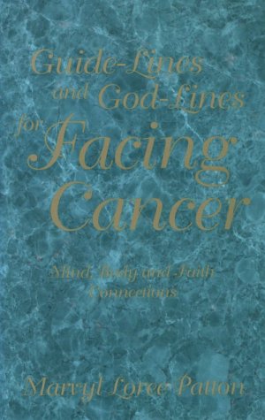 Stock image for Guide-Lines and God-Lines for Facing Cancer : Mind, Body and Faith Connections for sale by Better World Books