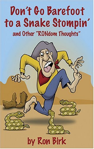 Stock image for Don't Go Barefoot To A Snake Stompin': And Other "RONdom Thoughts" for sale by HPB-Diamond