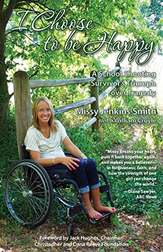 Stock image for I Choose to Be Happy: A School Shooting Survivor's Triumph Over Tragedy for sale by Your Online Bookstore
