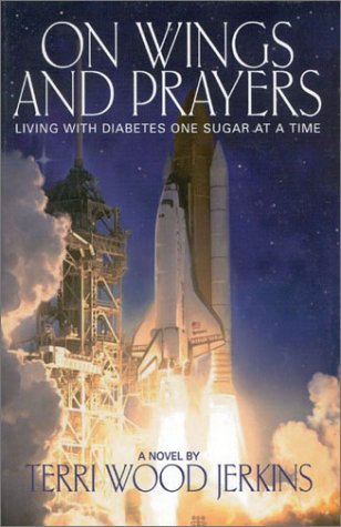 On Wings and Prayers Living with Diabetes One Sugar at a Time by Terri Wood Jerkins 2001 Paperback - Terri Wood Jerkins