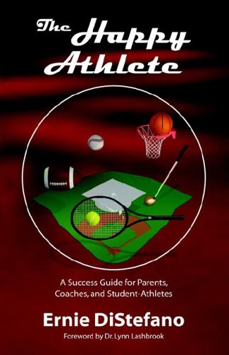 Stock image for The Happy Athlete: A Success Guide for Parents, Coaches, and Student-Athletes for sale by ThriftBooks-Dallas