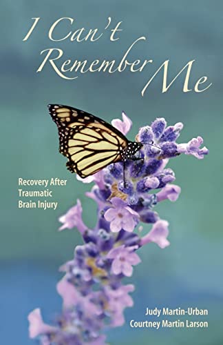 Beispielbild fr I Can't Remember Me : Recovery after Ttaumatic Brain Injury zum Verkauf von Better World Books