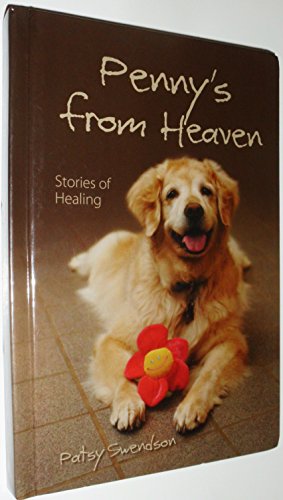 Penny's From Heaven: STORIES OF HEALING - Swendson, Patsy