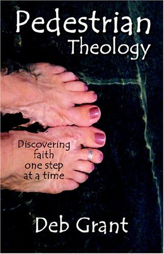 Stock image for Pedestrian Theology : Discovering Faith One Step at a Time for sale by Better World Books
