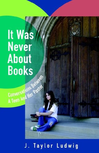Stock image for It Was Never About Books: Conversations Between a Teen and Her Pastor for sale by HPB-Emerald