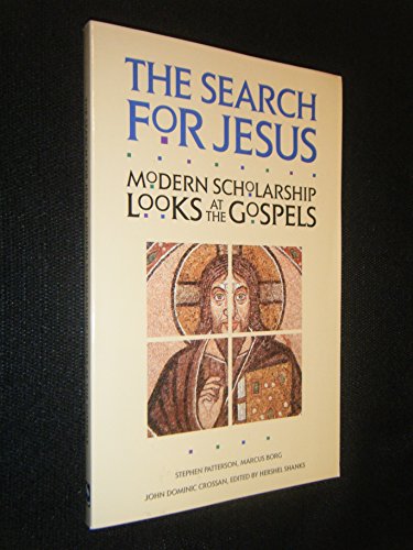 The Search for Jesus: Modern Scholarship Looks at the Gospels (9781880317143) by Crossan, John D.; Patterson, Stephen J.; Shanks, Hershel