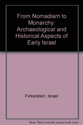 Beispielbild fr From Nomadism to Monarchy: Archaeological and Historical Aspects of Early Israel zum Verkauf von HPB-Red