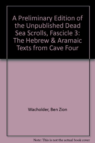 A Preliminary Edition of the Unpublished Dead Sea Scrolls, Fascicle 3: The Hebrew & Aramaic Texts from Cave Four (9781880317396) by Wacholder, Ben Zion; Abegg, Martin G.