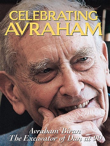 Imagen de archivo de Celebrating Avraham: Avraham Biran, the Excavator of Dan at 90 a la venta por Wonder Book
