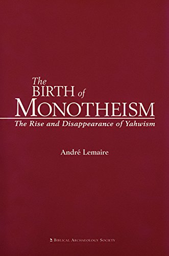 Imagen de archivo de The Birth of Monotheism: The Rise and Disappearance of Yahwism a la venta por Nelson Freck