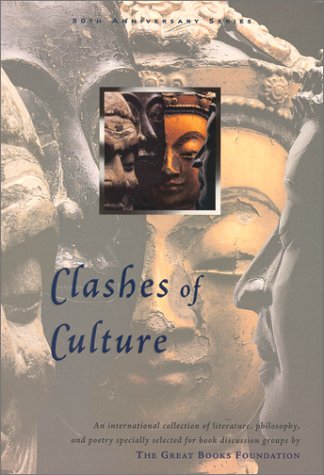 Beispielbild fr Clashes of Culture : An International Collection of Literature, Philosophy, and Poetry Specially Selected for Book Discussion Groups by the Great Books Foundation zum Verkauf von Better World Books