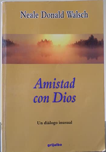 Amistad con Dios: Un ialogo inusual (9781880335185) by Neale Donald Walsch