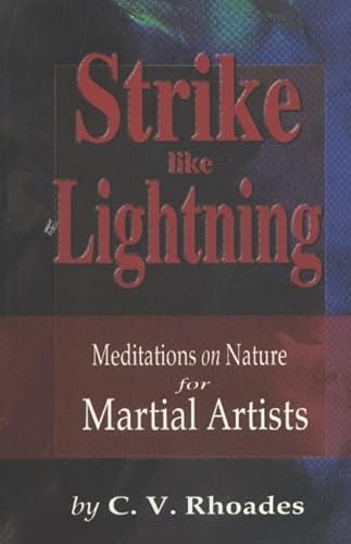 Beispielbild fr Strike Like Lightning: Meditations on Nature for Martial Artists zum Verkauf von Wonder Book