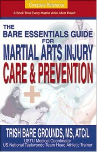 Beispielbild fr The Bare Essentials Guide for Martial Arts Injury Prevention and Care zum Verkauf von Books From California