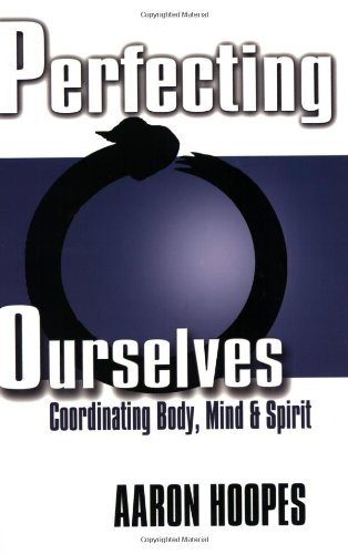 Beispielbild fr Perfecting Ourselves: Co-Ordinating Body, Mind and Spirit: Co-ordinating Body, Mind & Spirit zum Verkauf von WorldofBooks