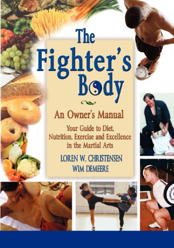 Beispielbild fr The Fighter's Body: Your Guide to Diet, Nutrition, Exercise and Excellence in the Martial Arts: Your Gudie to Diet, Nutrition, Exercise & Excellence in the Martial Arts zum Verkauf von WorldofBooks