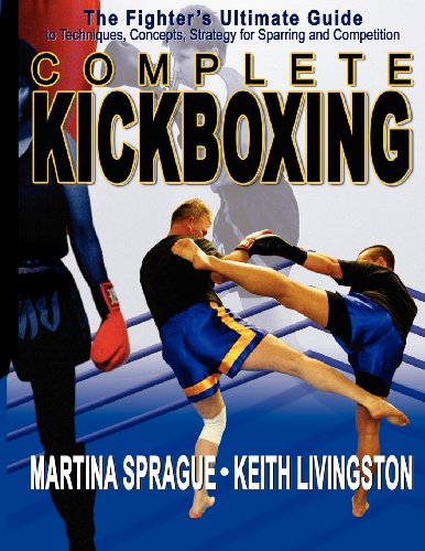 9781880336847: Complete Kickboxing: The Fighter's Ultimate Guide to Techniques, Concepts and Strategy for Sparring and Competition