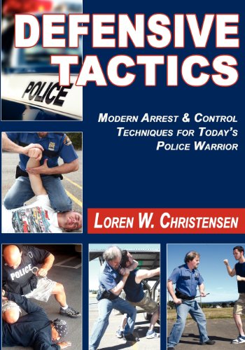 9781880336991: Defensive Tactics: Modern Arrest and Control Techniques for Today's Police Warrior: Modern Arrest & Control Techniques for Today's Police Warrior