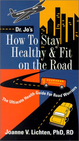 Imagen de archivo de How to Stay Healthy and Fit on the Road : The Ultimate Health Guide for Road Warriors a la venta por Better World Books: West