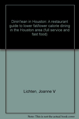 Imagen de archivo de Dinin'lean in Houston: A restaurant guide to lower fat/lower calorie dining in the Houston area (full service and fast food) a la venta por Books From California