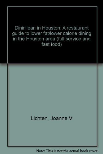 Stock image for Dinin' Lean in Houston : A Restaurant Guide to Lower Fat - Lower Calorie Dining in the Houston Area for sale by Better World Books Ltd