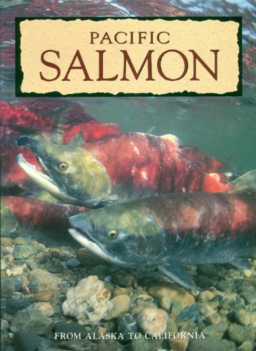 Stock image for Pacific Salmon: From Alaska to California for sale by Bluff Books