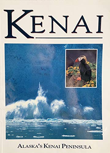 Stock image for Kenai: Alaska's Kenai Peninsula for sale by ThriftBooks-Dallas