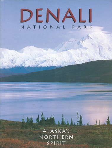 Imagen de archivo de Denali National Park: Alaska's Northern Spirit a la venta por HPB-Diamond