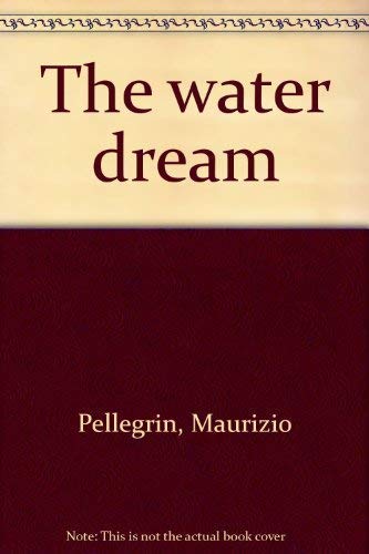 Imagen de archivo de Maurizio Pellegrin: The Water Dream a la venta por Raritan River Books