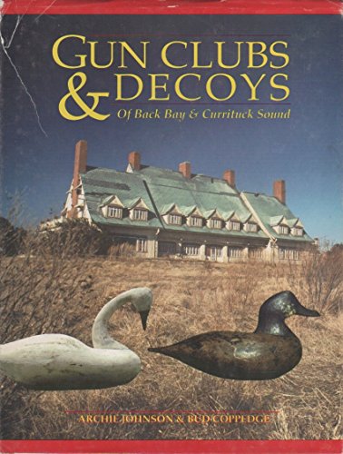 9781880373019: Gun Clubs and Decoys of Back Bay and Currituck Sound