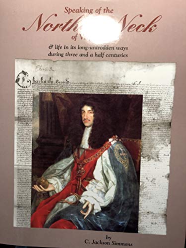 Stock image for Speaking of the Northern Neck of Virginia: & life in its long-untrodden ways during three and a half centuries for sale by Riverby Books (DC Inventory)