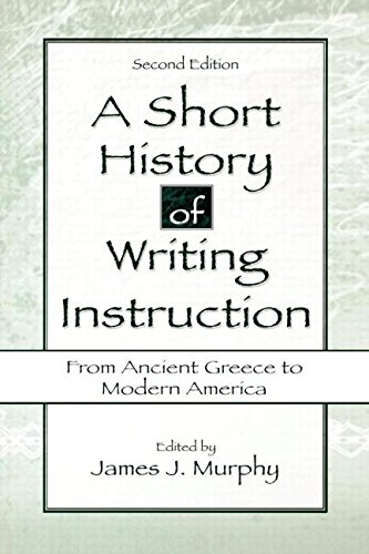 Stock image for A Short History of Writing Instruction: From Ancient Greece to Modern America for sale by Sheafe Street Books