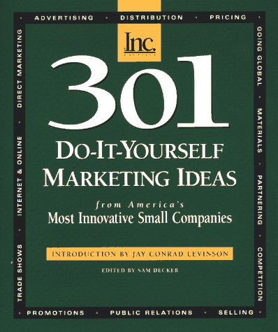 Beispielbild fr 301 Do-It-Yourself Marketing Ideas: From America's Most Innovative Small Companies zum Verkauf von Wonder Book