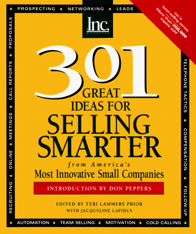 301 Great Ideas for Selling Smarter: From America's Most Innovative Small Companies (9781880394762) by Lammers-Prior, Teri
