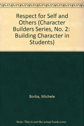 Stock image for Character Builders : Respect for Self and Others (K-6 Character Education Program) (Character Builders Series, No. 2: Building Character in Students) for sale by Bayside Books
