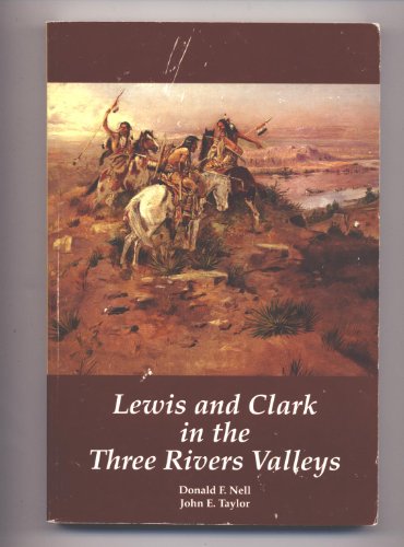 Beispielbild fr Lewis and Clark in the Three Rivers Valleys, Montana, 1805-1806: From the Original Journals of the Lewis and Clark Expedition zum Verkauf von St Vincent de Paul of Lane County