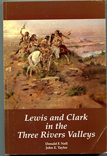 

Lewis & Clark in the Three Rivers Valleys, Montana, 1805-1806 [signed]