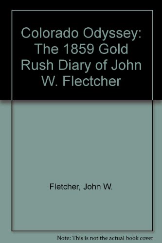 Stock image for Colorado Odyssey: The 1859 Gold Rush Diary of John W. Flectcher; Annotated by Gregory M. Franzwa for sale by ThriftBooks-Dallas