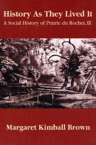 9781880397572: History as They Lived It: A Social History of Prairie Du Rocher, Illinois