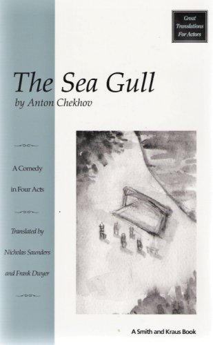 The Sea Gull (CHAIKA: A COMEDY IN FOUR ACTS) (9781880399538) by Chekhov, Anton Pavlovich; Saunders, Nicholas; Dwyer, Frank