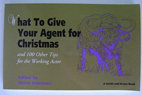 9781880399576: What to Give Your Agent for Christmas: And 100 Other Tips for the Working Actor (Career Development Book)