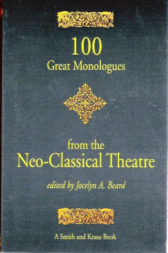 Stock image for 100 Great Monologues from the Neo-Classical Theater (Monologue Audition Series) for sale by Ergodebooks