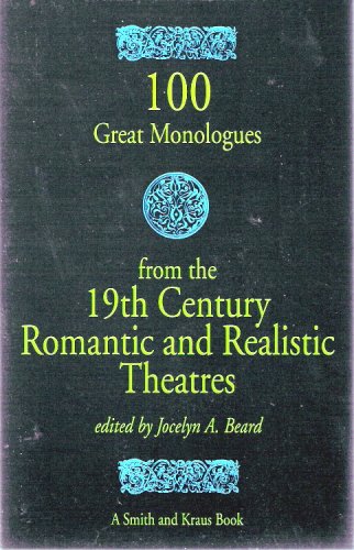 Stock image for 100 Great Monologues from the 19th Century Romantic and Realistic Theatres (Monologue Audition Series) for sale by Half Price Books Inc.