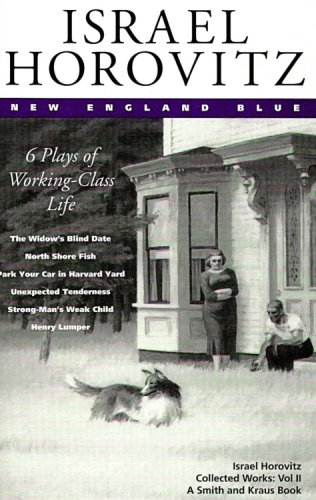 Stock image for Israel Horovitz, Vol. II: New England Blue: 6 Plays of Working-Class Life (Contemporary American Playwrights) for sale by More Than Words
