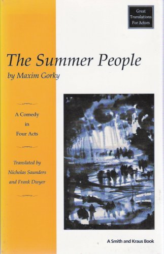 The Summer People (Great Translations for Actors Series) (9781880399958) by Gorky, Maksim; Dwyer, Frank; Saunders, Nicholas