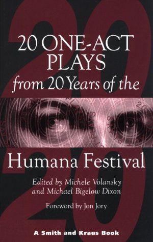 Twenty One-Act Plays from Twenty Years of the Humana Festival: 1975-1995 (Contemporary Playwrights Series) (9781880399989) by Volansky, Michele; Dixon, Michael Bigelow