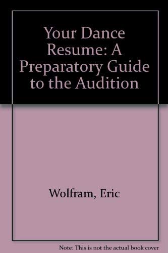 Beispielbild fr Your Dance Resume: A Preparatory Guide to the Audition zum Verkauf von Once Upon A Time Books