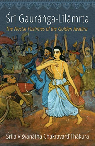 Stock image for Sri Gauranga-Lilamrta: The Nectar Pastimes of the Golden Avatara (Stories of Vaishnava Acharyas) for sale by GF Books, Inc.