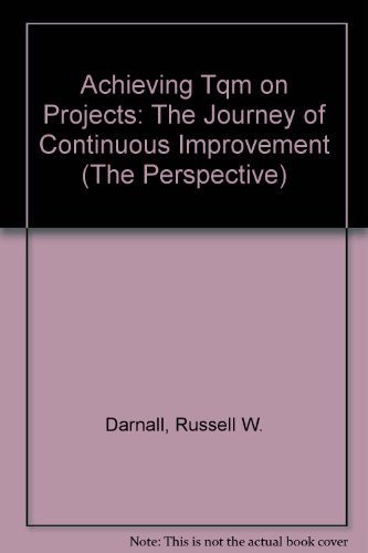 Stock image for Achieving Tqm on Projects: The Journey of Continuous Improvement Darnall, Russell W. for sale by Librairie Parrsia