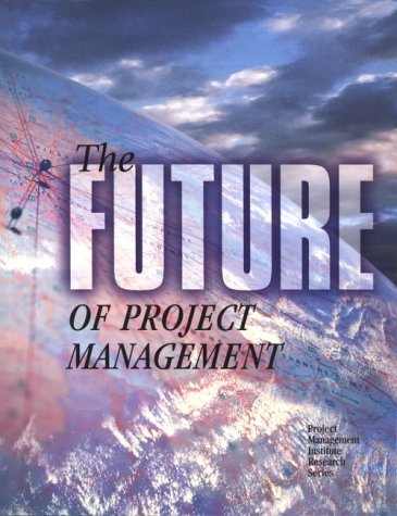Beispielbild fr The Future of Project Management (Project Management Institute Research S.) zum Verkauf von AwesomeBooks